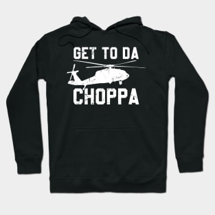 Get To Da Choppa! Hoodie